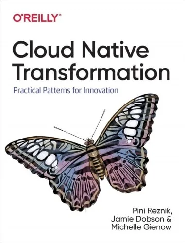 Transformación nativa de la nube: patrones prácticos para la innovación por Pini Reznik, Jamie Dobson, Michelle Gienow